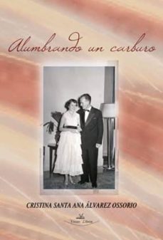 alumbrando un carburo-cristina santa ana alvarez ossorio-victor fernandez almeida-9788499839363