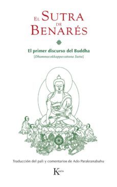 el sutra de benares: el primer discurso del buddha-adolfo parakranabahu-9788499883663