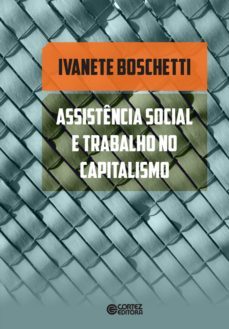 assistencia social e trabalho no capitalismo (ebook)-ivanete boschetti-9788524926563