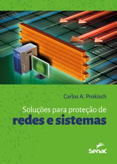 soluçes para a proteço de redes e sistemas (ebook)-carlos a. prokisch-9788539649563