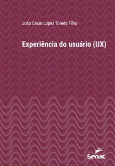 experiencia do usuario (ux) (ebook)-joão cesar lopes toledo filho-9788539657063