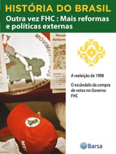 história do brasil - livro iv - outra vez fhc mais reformas e políticas a reeleição de 1998 (ebook)-editora planeta do brasil-9788542236163