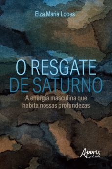 o resgate de saturno: a energia masculina que habita nossas profundezas (ebook)-elza lopes-9788547345563