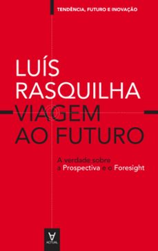 viagem ao futuro: a verdade sobre a prospectiva (ebook)-luís rasquilha-max franco-9788562937163