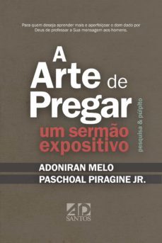 a arte de pregar um sermo expositivo (ebook)-paschoal piragine jr-adoniran melo-9788574594163