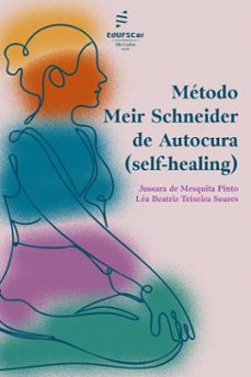 metodo meir schneider de autocura (self-healing): (ebook)-jussara de mesquita pinto-lea beatriz teixeira soares-9788576006763