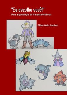 "eu escolho voce!": uma arqueologia da franquia pokemon (ebook)-fábio ortiz goulart-9788592358563