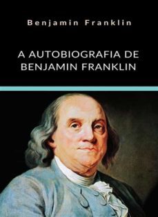 a autobiografia de benjamin franklin (traduzido) (ebook)-9788892867963