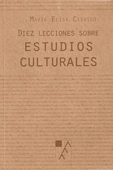 diez lecciones sobre estudios culturales-maria elisa cevasco-9789508892263