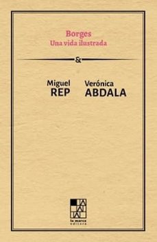 borges. una vida ilustrada-veronica abdala-miguel rep-9789508894663