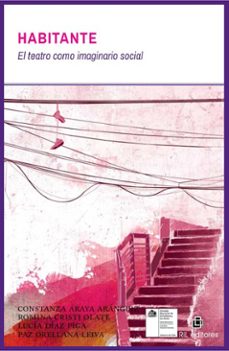 habitante: el teatro como imaginario social (ebook)-constanza araya aranguiz-romina cristi olate-lucía díaz piga-9789560113863