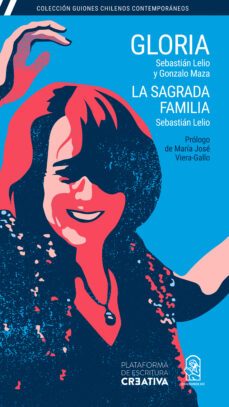 gloria + la sagrada familia (ebook)-sebastián lelio-gonzalo maza-9789561430563