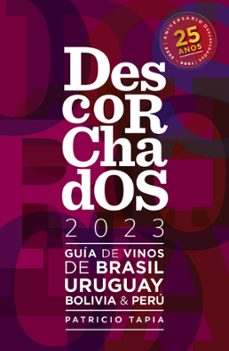 descorchados 2023 guia de vinos de brasil, uruguay, bolivia &amp; peru (ebook)-9789566131663