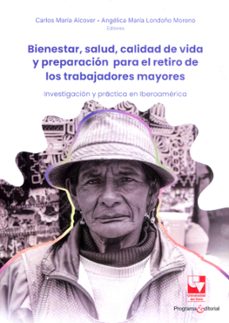 bienestar, salud, calidad de vida y preparacion para el retiro de los trabajadores mayores (ebook)-carlos maría alcover-angélica maría londoño moreno-9789585071063