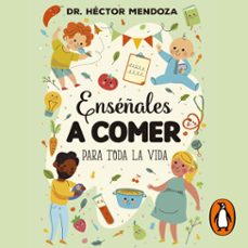 enseñales a comer para toda la vida (audiolibro)-hector mendoza-9789585127463
