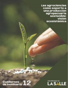 las agrociencias como soporte a una producción agropecuaria sostenible. visión ecosistémica (ebook)-chacon jaramillo liliana-9789585148963