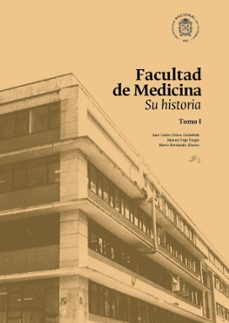 facultad de medicina: su historia (ebook)-juan carlos eslava castañeda-manuel vega vargas-mario hernández álvarez-9789587832563