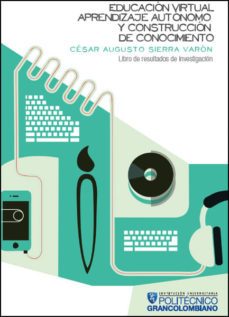 educacion virtual aprendizaje autonomo y construccion de conocimiento-9789588721163