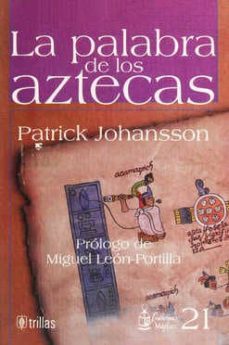 la palabra de los aztecas-patrick johansson-9789682446863