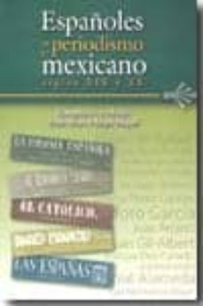 españoles en el periodismo mexicano. siglos xix y xx-pablo mora-9789703252763