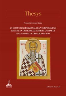 la estructura paradojal de la corporalidad eclesial en las homilias sobre el cantar de los cantares de gregorio de nisa (ebook)-alejandro enrique nicola-9789876264563