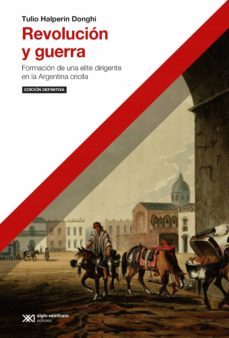 revolucion y guerra: formacion de una elite dirigente en la argentina criolla (ebook)-tulio halperin donghi-9789876294263