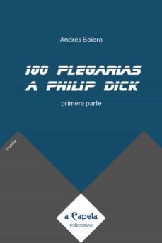 100 plegarias a philip dick (ebook)-andres boiero-9789878614663