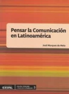 pensar la comunicacion en latinoamerica-jose marques de melo-9789978551363
