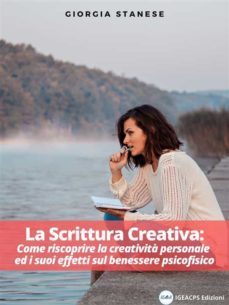 la scrittura creativa: come riscoprire la creativita personale ed i suoi effetti sul benessere psicofisico (ebook)-9791220863063