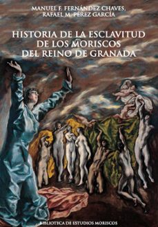 historia de la esclavitud de los moriscos del reino de granada-rafael m. perez garcia-9791370140663