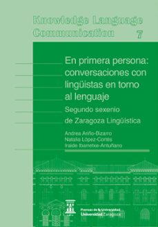 en primera persona: conversaciones con lingüistas en torno al lenguaje. segundo sexenio de zaragoza lingüística-andrea ariño bizarro-9791370141363