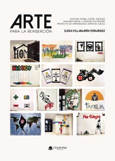 arte para la reinserción. pintura mural entre jóvenes universitar ios y jóvenes en prisión. proyecto de aprendizaje servicio (urjc).-elena villamarin fernandez-9791370167363