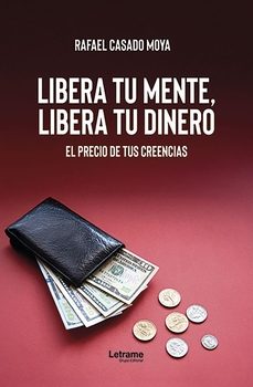 libera tu mente, libera tu dinero-rafael casado moya-9791370290863