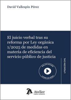 el juicio verbal tras su reforma por ley organica 1/2025 de medidas en materia de eficiencia del servicio publico de justicia-david vallespin perez-9791387543563