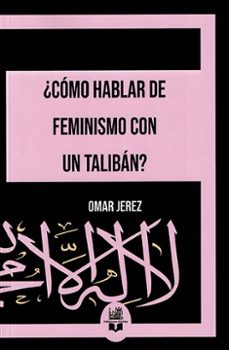 ¿como hablar de feminismo con un taliban?-omar jerez-9791387582463