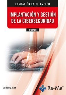 (ifct123) implantacion y gestion de la ciberseguridad-arturo enrique mata garcia-9791387642563
