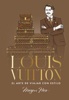 louis vuitton. el arte de viajar con estilo-megan hess-9791387761363