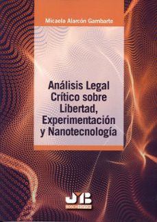 análisis legal crítico sobre libertad, experimentación y nanotecn ología-micaela alarcon gambarte-9791387828363