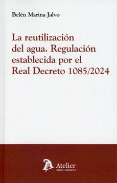 reutilizacion del agua. regulacion establecida por el real decret o 1085/2024-belen marina jalvo-9791388096563