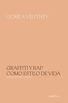 graffiti y rap como estilo de vida-gorka veuthey-9791399084863