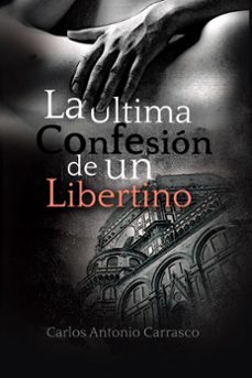 la ultima confesion de un libertino (ebook)-carlos antonio carrasco-9798201294663