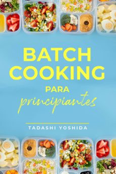 batch cooking para principiantes (ebook)-tadashi yoshida-9798215083963