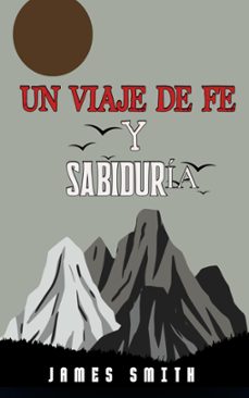 un viaje de fe y sabiduria (ebook)-james smith-9798223453963