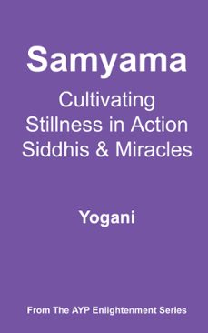 samyama - cultivating stillness in action, siddhis and miracles (ebook)-9798227452863