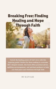 breaking free: finding healing and hope through faith (ebook)-suzy lee-9798227690463