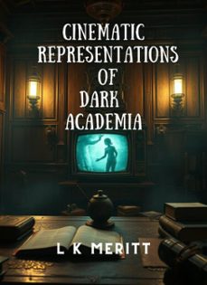 cinematic representations of dark academia (ebook)-cassandra fox-9798230377863