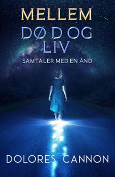 mellem dd og liv: (ebook)-dolores cannon-9798231151363