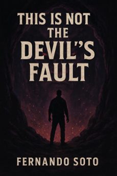 this is not the devil's fault (ebook)-fernando soto-9798231887163