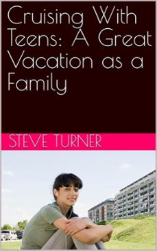 cruising with teens: a great vacation as a family (ebook)-steve turner-9798231935963