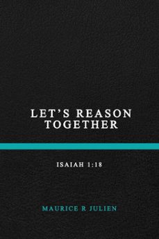 let's reason together (ebook)-maurice r julien-9798232060763
